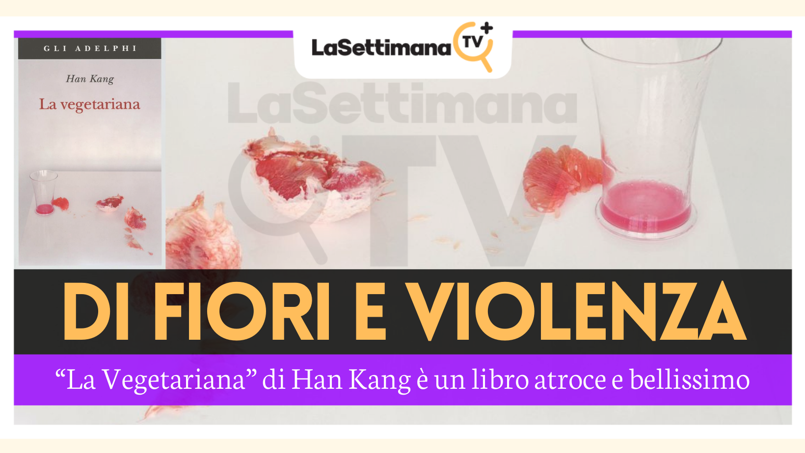 Di fiori e violenza: “La Vegetariana” di Han Kang è un libro atroce e  bellissimo - recensione - La Settimana TV