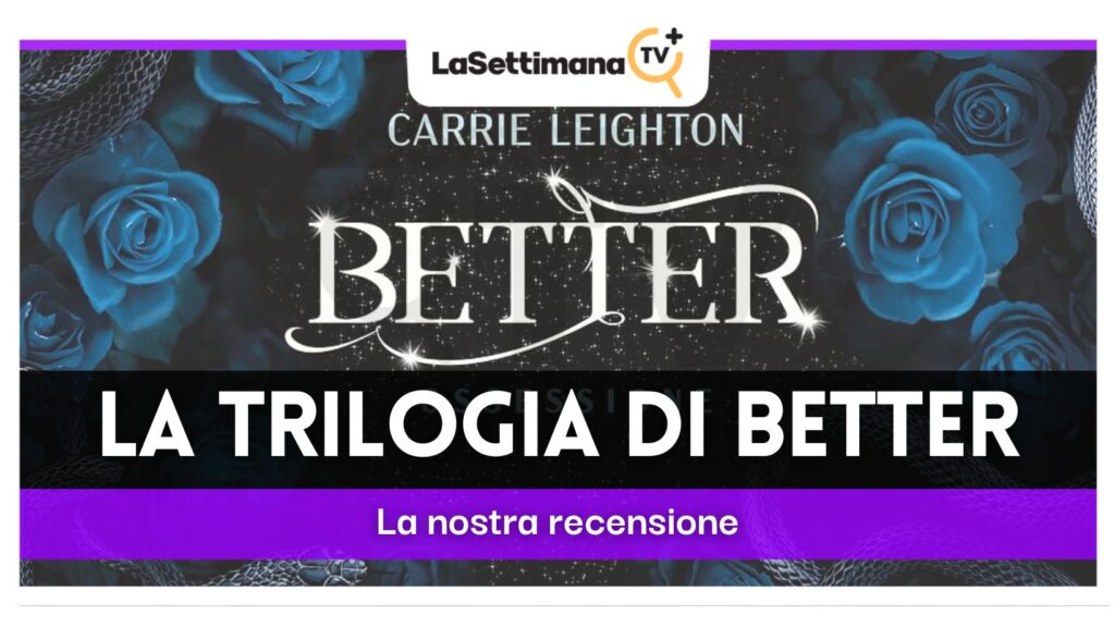 La Trilogia Di Better RECENSIONE La Settimana TV la-trilogia-di-better-recensione-la-settimana-tv