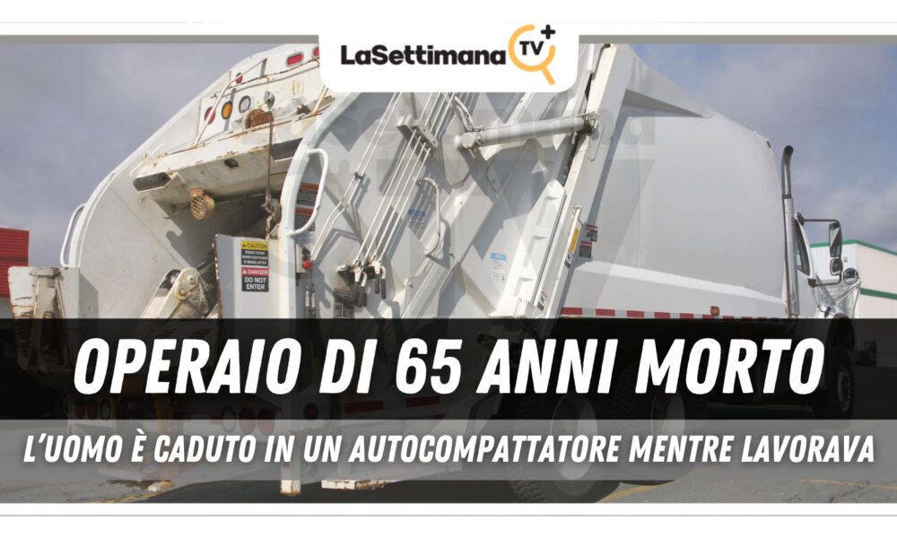 Operaio 65enne cade in un autocompattatore e muore – La Settimana TV